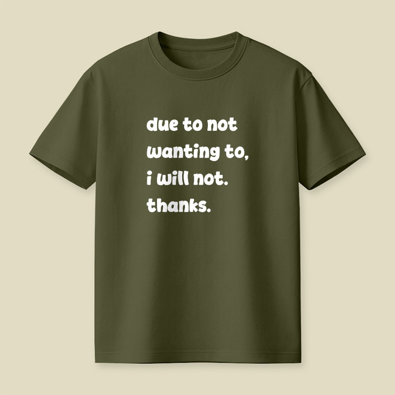 Due To Not Wanting To Playful T-Shirt