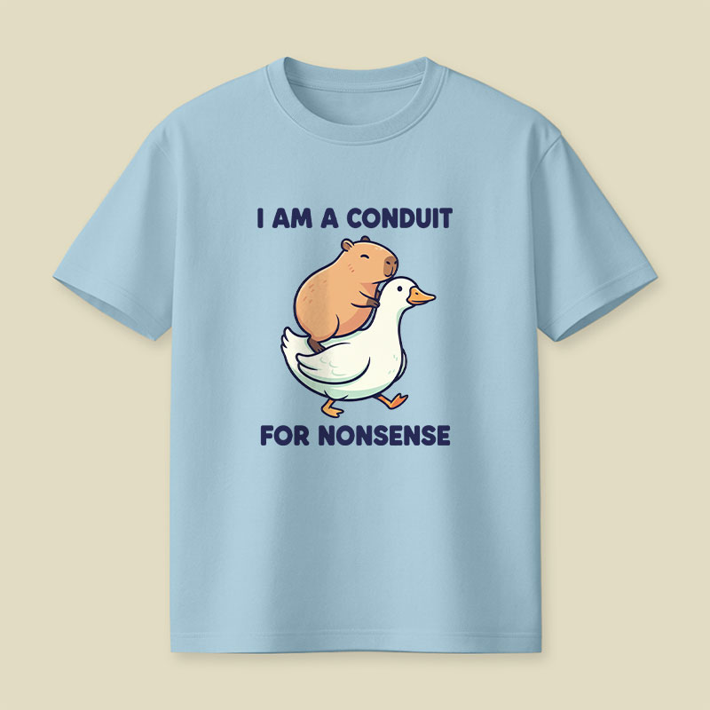 I Am A Conduit For Nonsense Playful T-Shirt