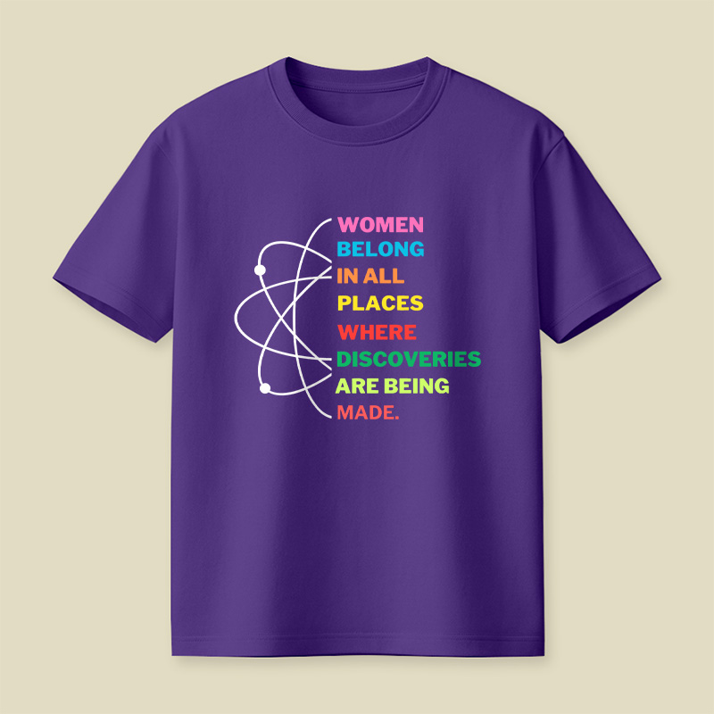 Women Belong In Science Feminist Empowerment Playful T-Shirt
