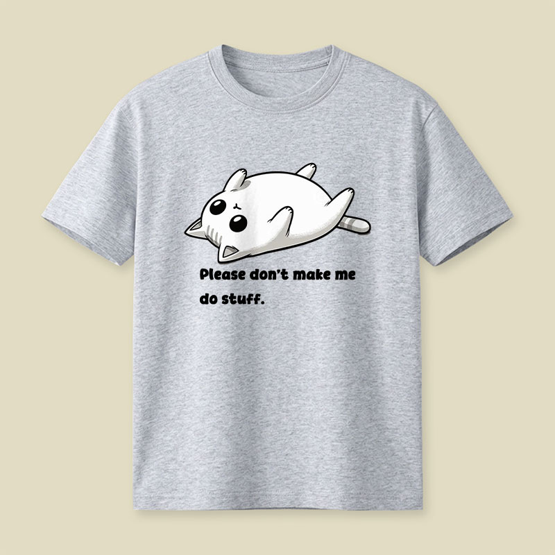 Please Don't Make Me Do Stuff Playful T-Shirt