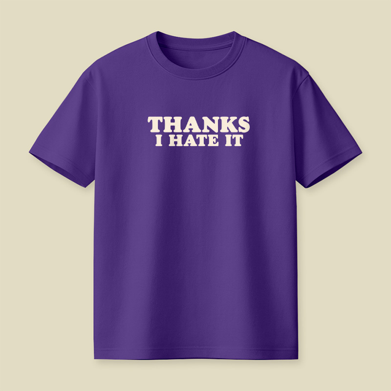 Thanks I Hate It Playful T-Shirt