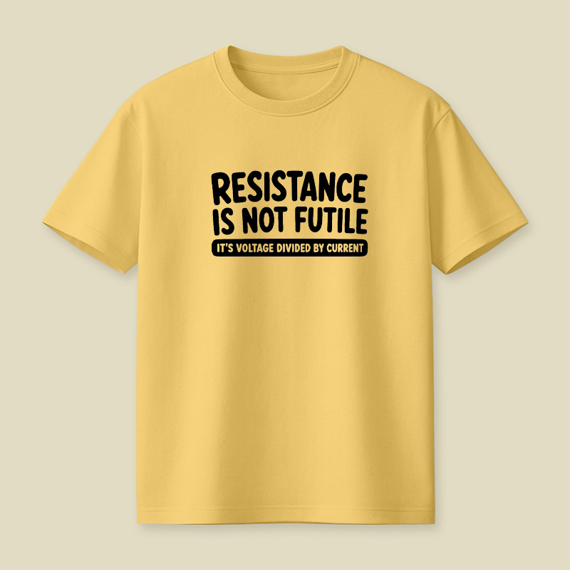 Resistance Is Not Futile Playful T-Shirt