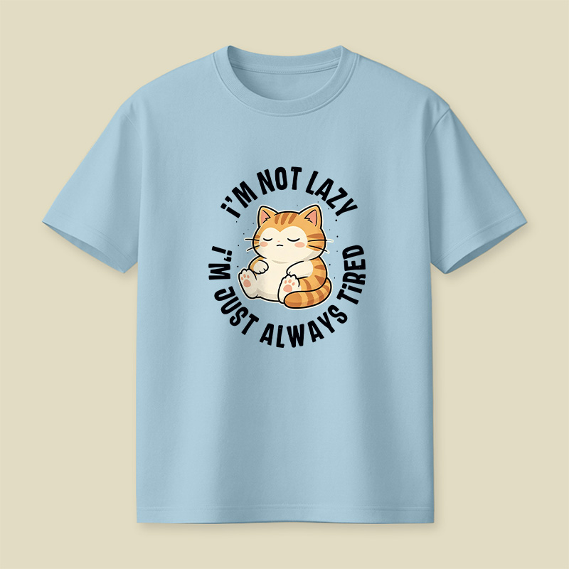 I Am Not Lazy Just Always Tired Cat Playful T-Shirt