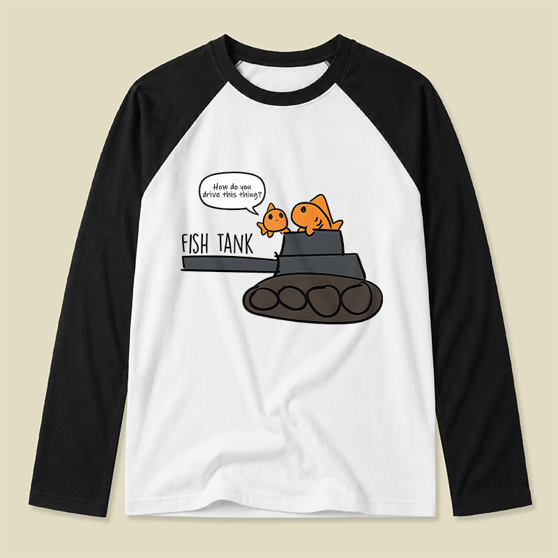 Fish Tank How Do You Drive This Thing Raglan Long-Sleeve Tee