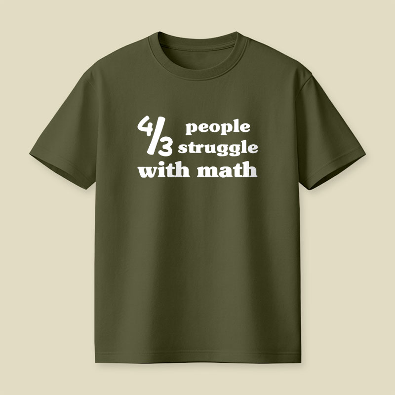 4 Out Of 3 People Struggle With Math Playful T-Shirt