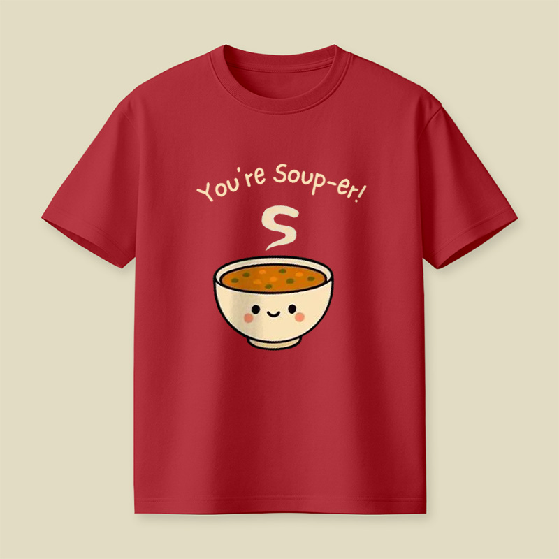 You're Soup-Er Cute Soup Bowl Pun Playful T-Shirt