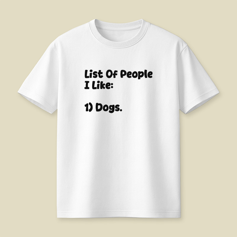 List Of People I Like Dogs Playful T-Shirt