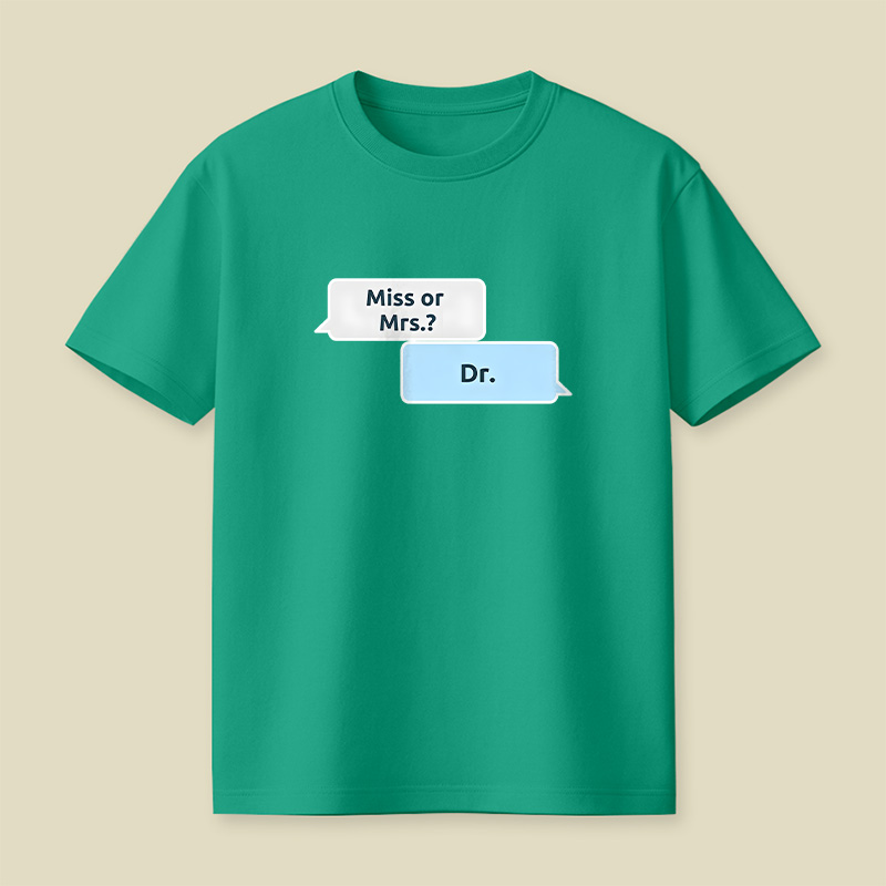 Not Ms or Mrs but Dr Women in Science Playful T-Shirt