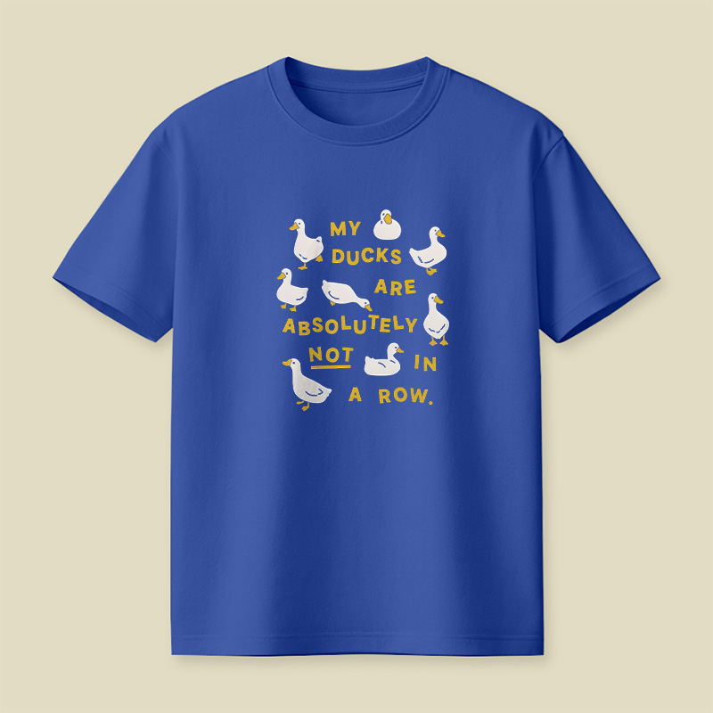 My Ducks Are Not In A Row Playful T-Shirt