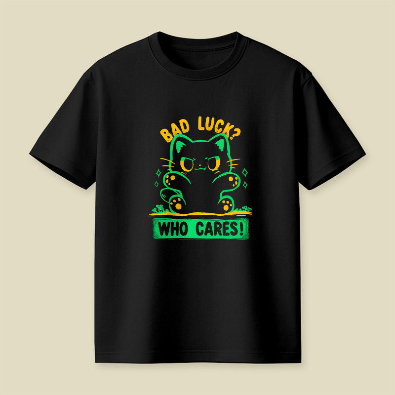Bad Luck Who Cares Cat Playful T-Shirt