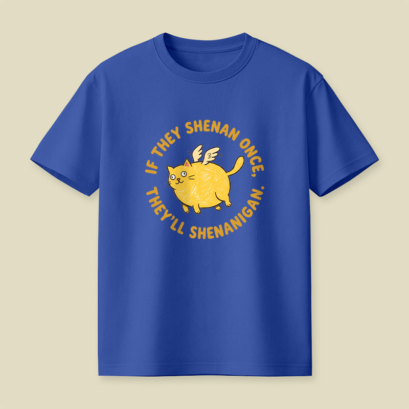 If They Shenan Once Playful T-Shirt
