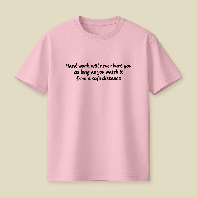 Hard Work Sarcastic Quote Playful T-Shirt