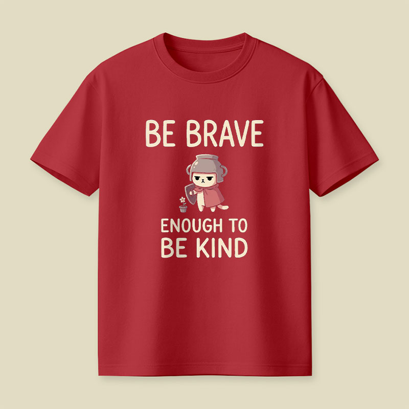 Be Brave Enough To Be Kind Playful T-Shirt