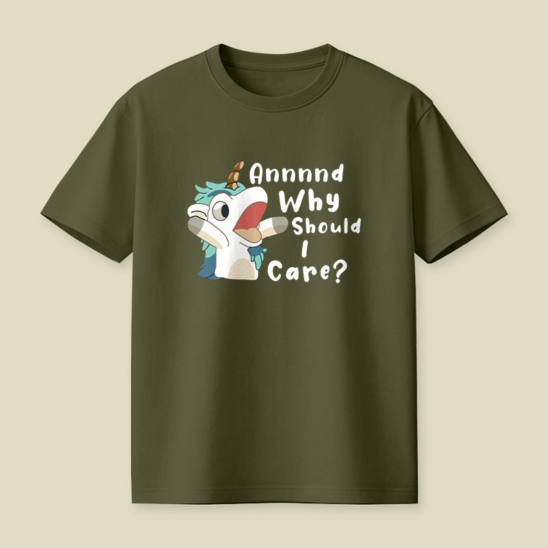 And Why Should I Care Playful T-Shirt