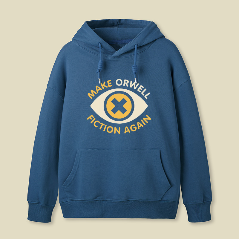 Make Orwell Fiction Again Funny Geek Hoodie