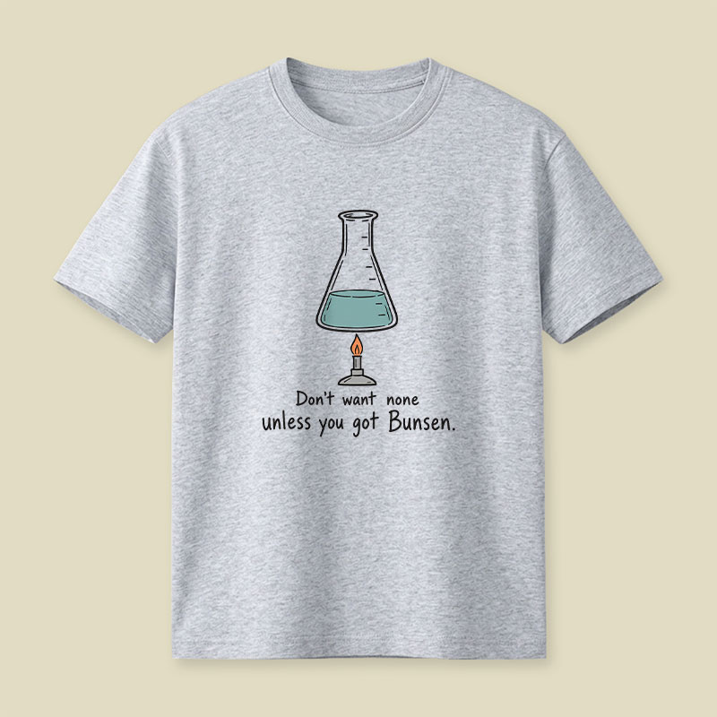 Don't Want None Unless You Got Bunsen Playful T-Shirt