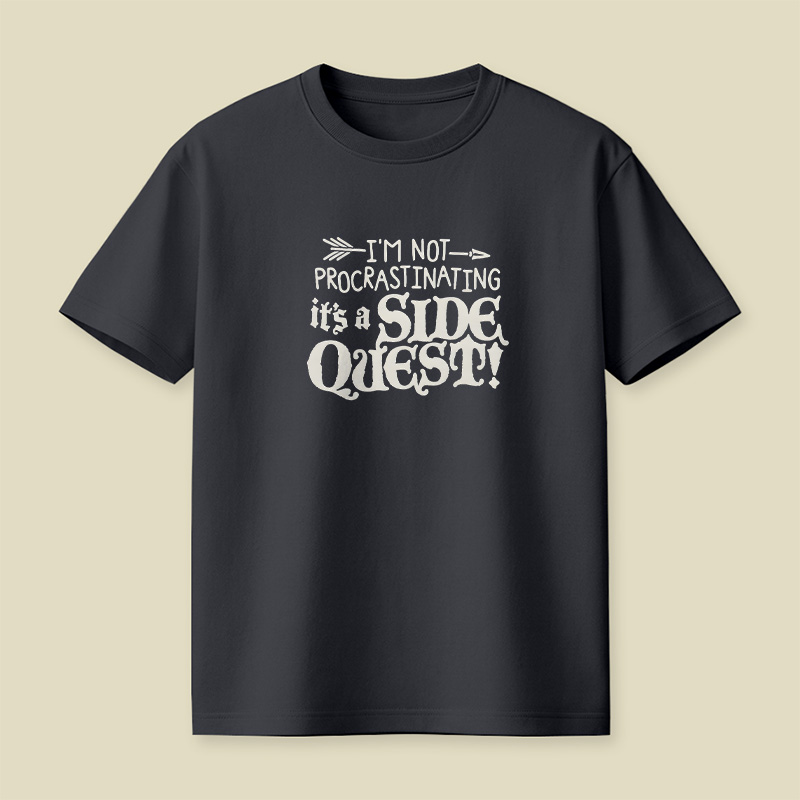 I Am Not Procrastinating It Is A Side Quest Playful T-Shirt