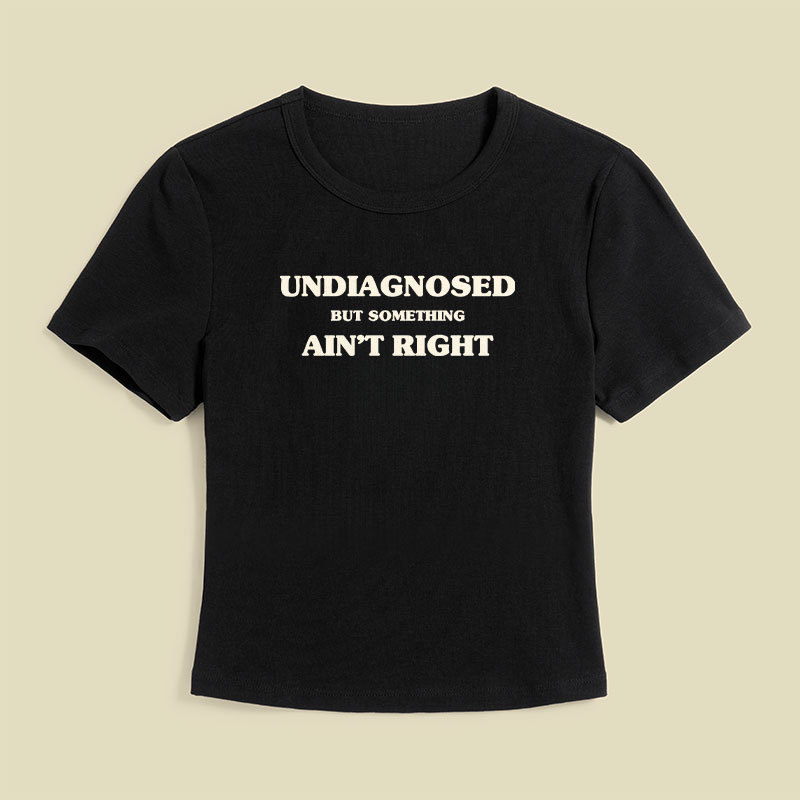 Undiagnosed But Something Ain't Right Geek Baby Tee