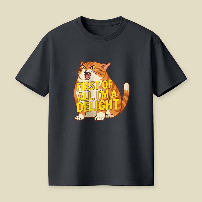 First Of All I'm A Delight Playful T-Shirt