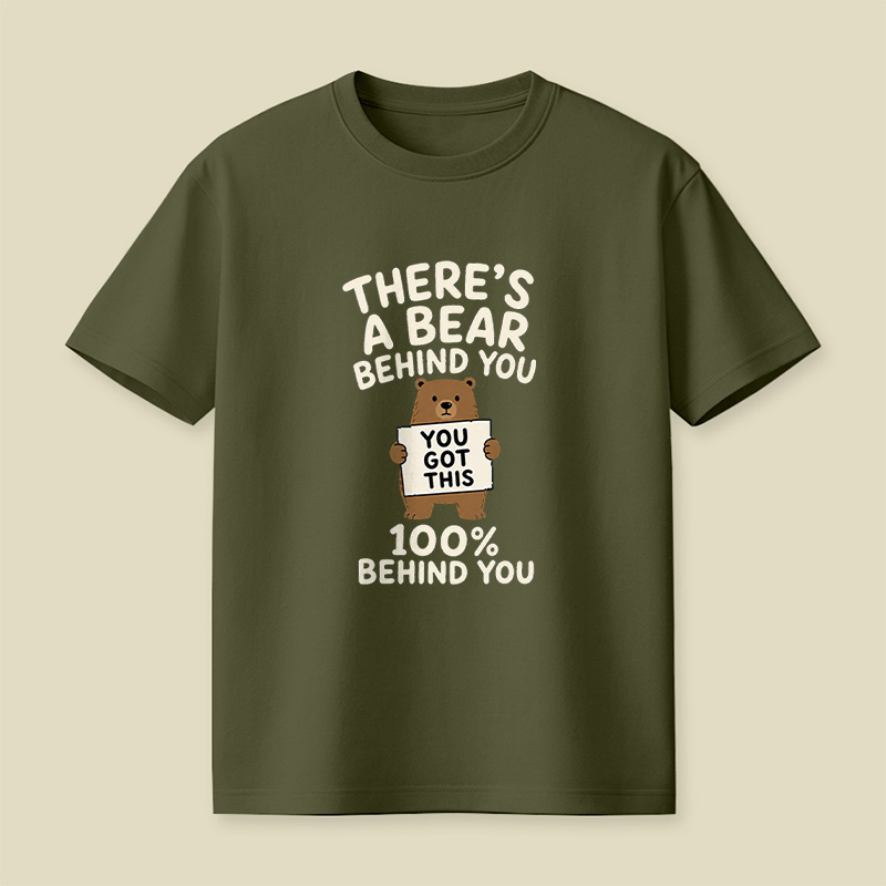 There’s A Bear Behind You Encouragement Playful T-Shirt