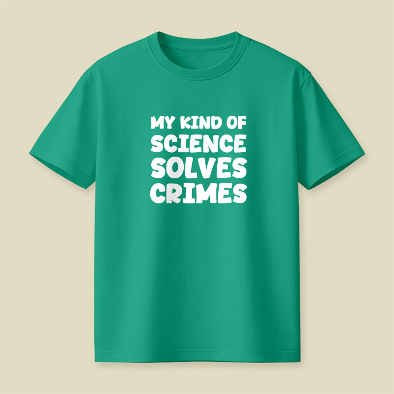 My Kind Of Science Solves Crimes Playful T-Shirt