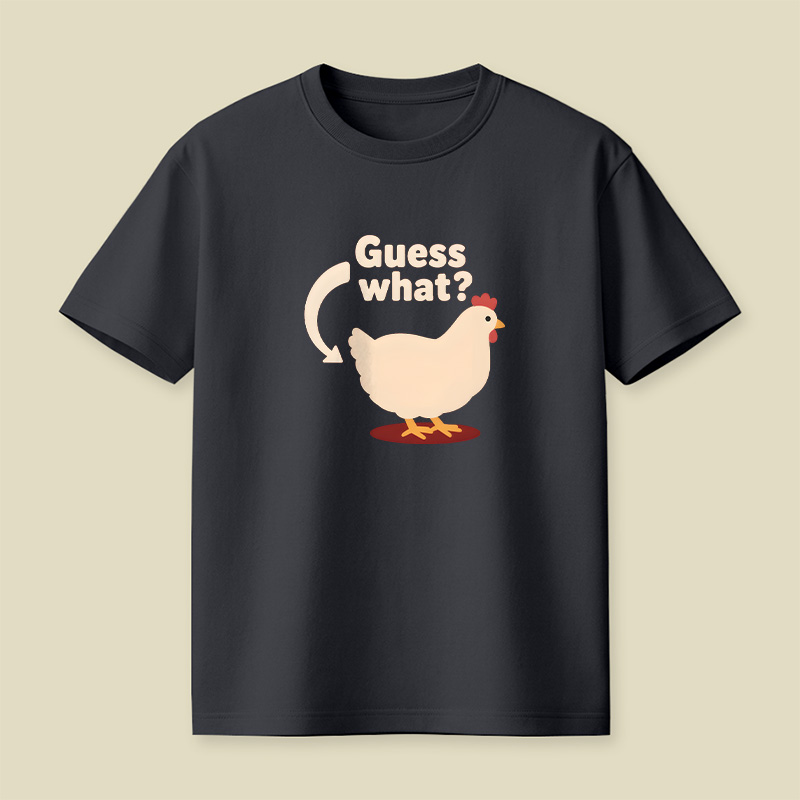 Guess What Chicken Butt Playful T-Shirt