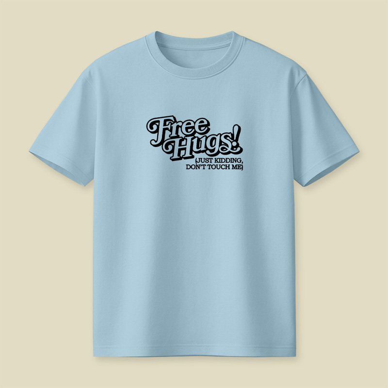 Free Hugs Just Kidding Do Not Touch Me Playful T-Shirt