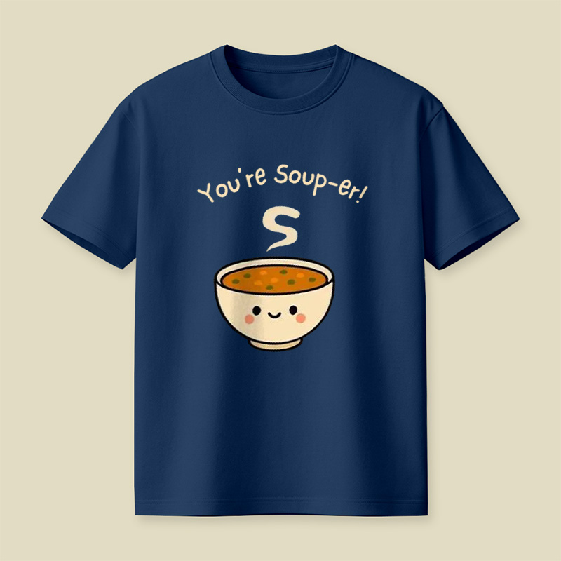 You're Soup-Er Cute Soup Bowl Pun Playful T-Shirt