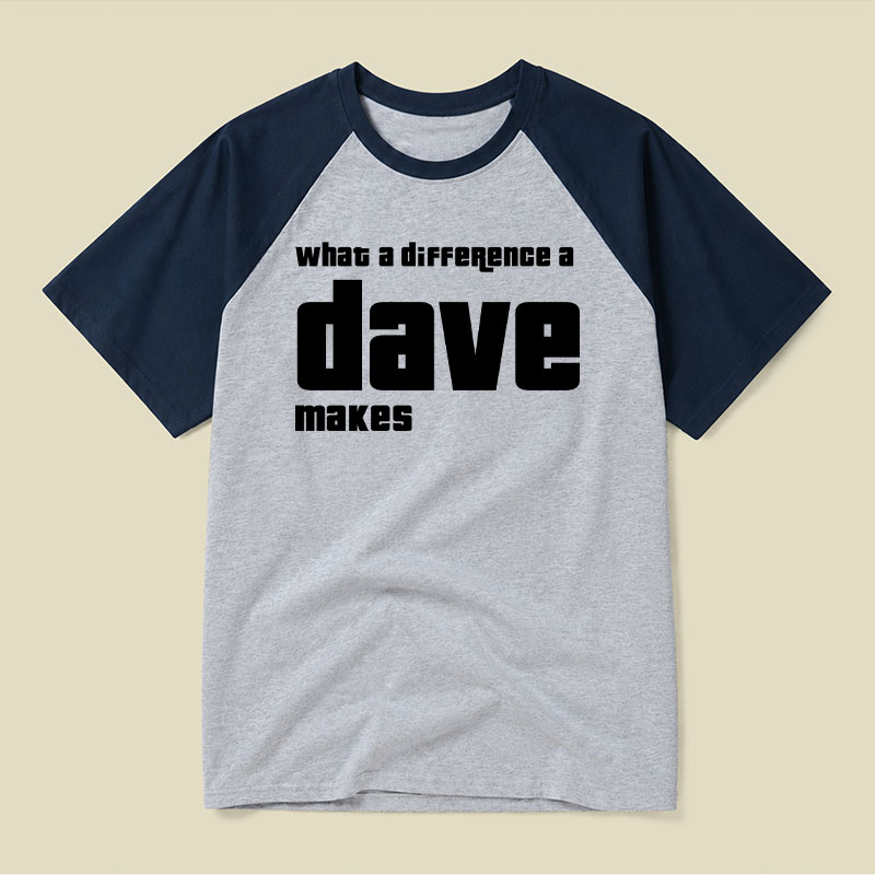 What A Difference A Dave Makes Raglan T-shirt