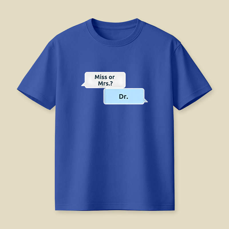 Not Ms or Mrs but Dr Women in Science Playful T-Shirt