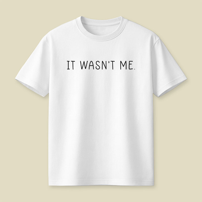 It Wasn't Me Playful T-Shirt