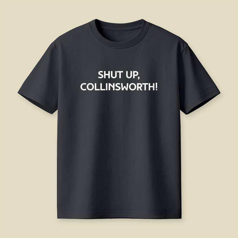 Shut up Collinsworth Playful T-Shirt