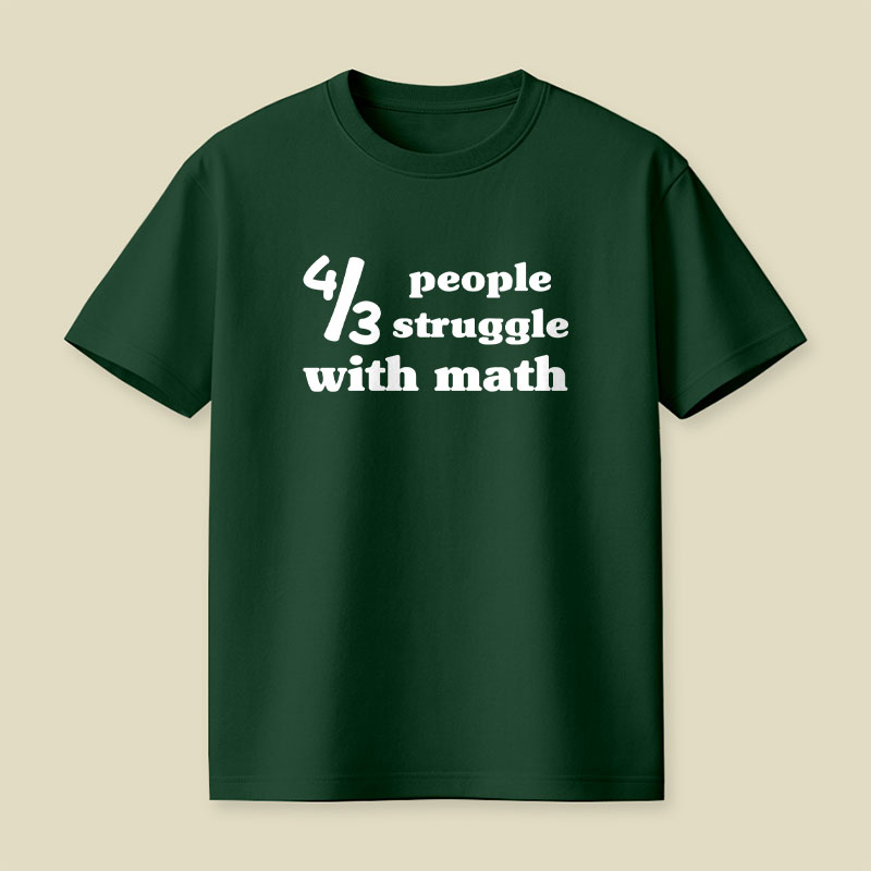 4 Out Of 3 People Struggle With Math Playful T-Shirt