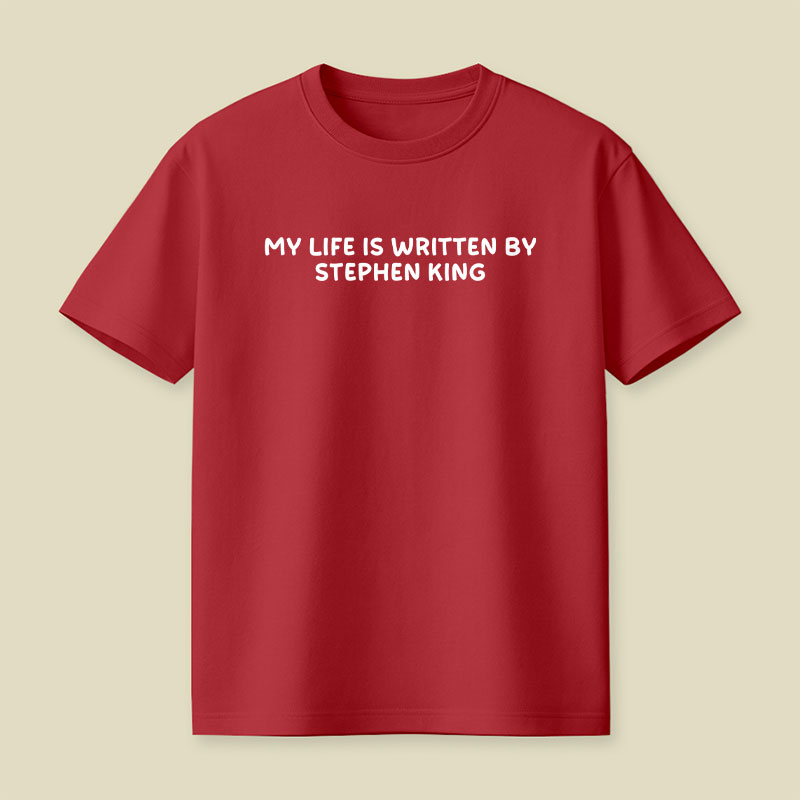 My Life is Written by Stephen King Playful T-Shirt