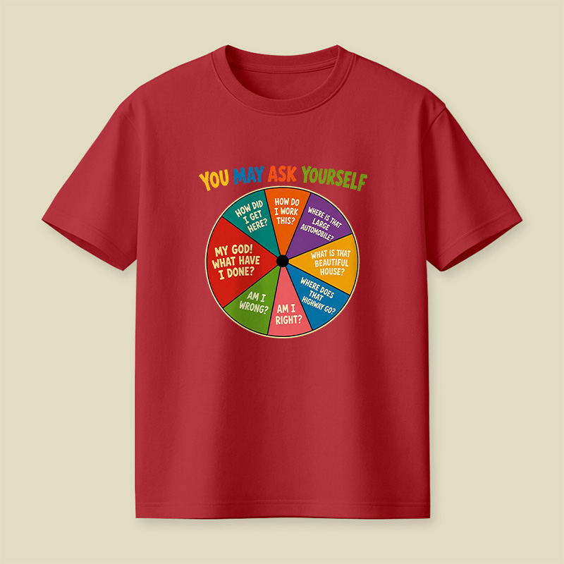 You May Ask Yourself Playful T-Shirt