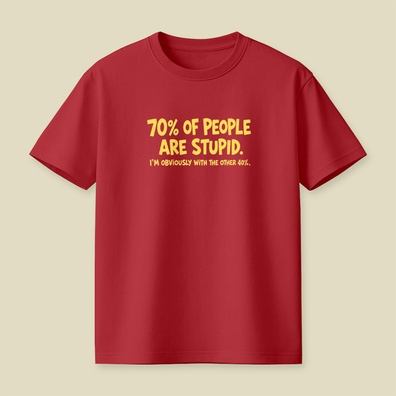 70 Percent Of People Are Stupid Playful T-Shirt