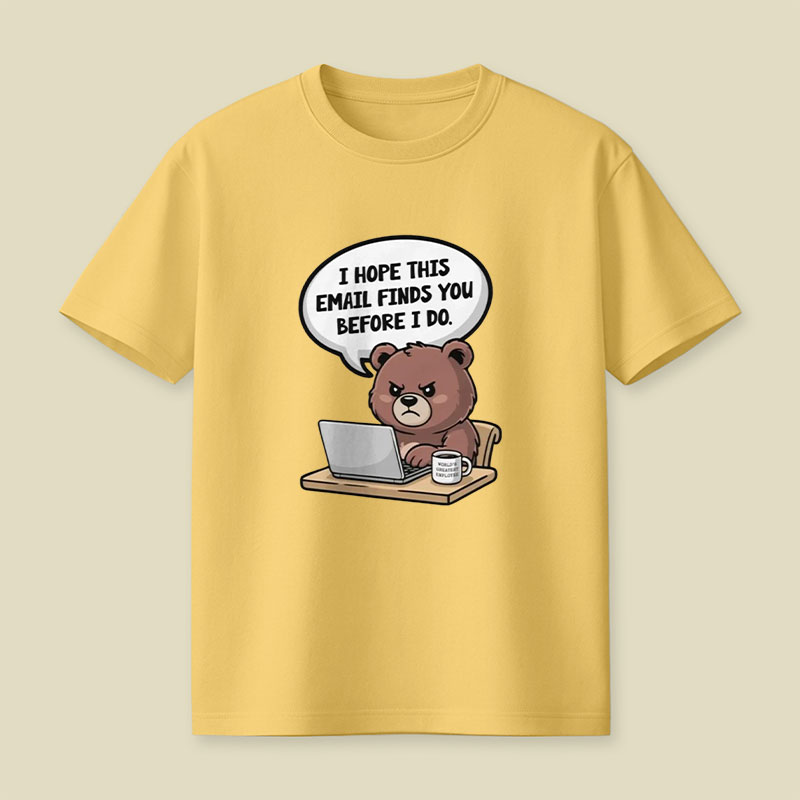 I Hope This Email Finds You Before I Do Playful T-Shirt