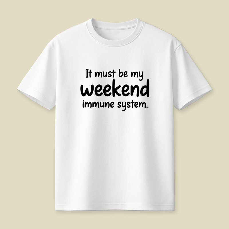 Weekend Immune System Joke Playful T-Shirt