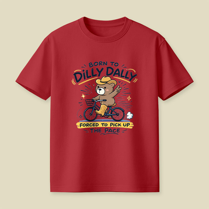 Born To Dilly Dally Playful T-Shirt