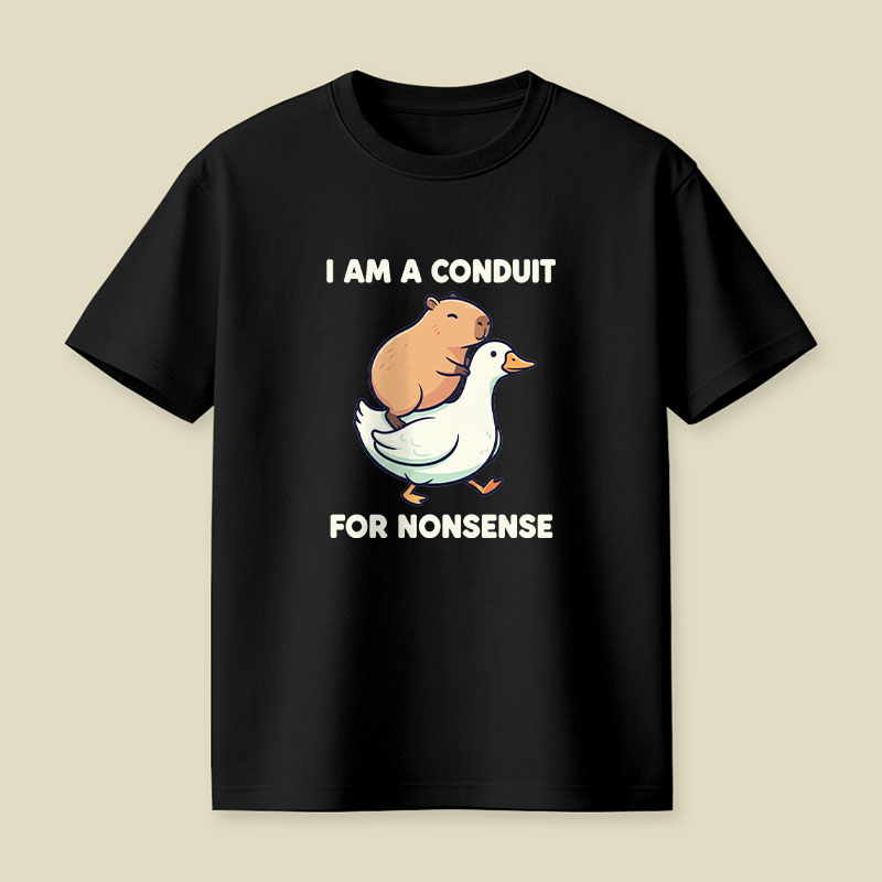 I Am A Conduit For Nonsense Playful T-Shirt