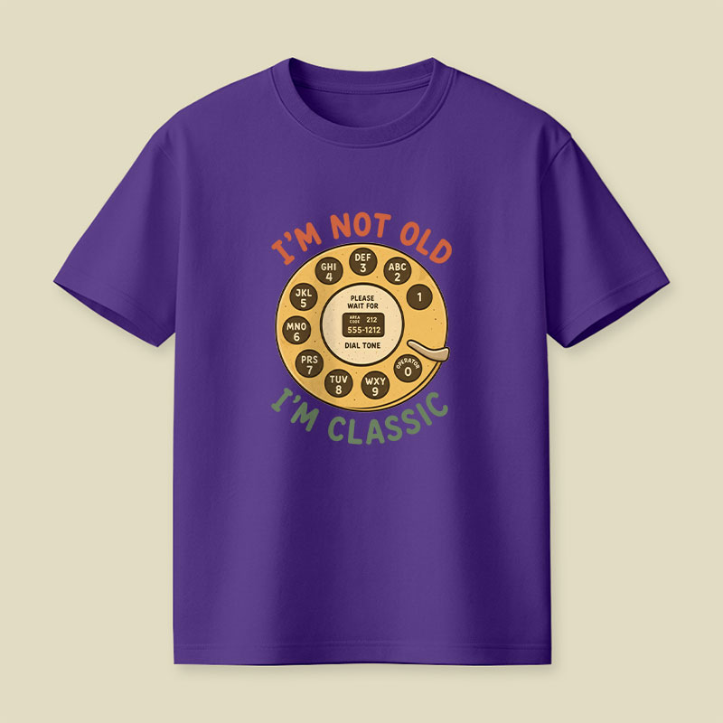 I'm Not Old I'm Classic Playful T-Shirt