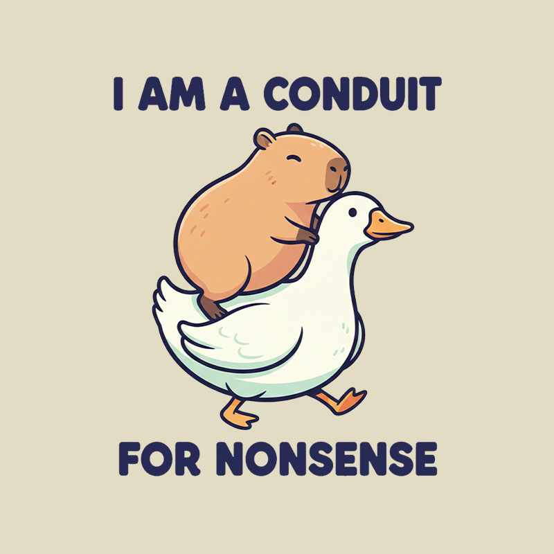 I Am A Conduit For Nonsense Playful T-Shirt