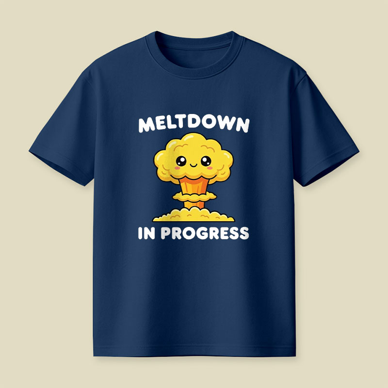 Meltdown in Progress Playful T-Shirt