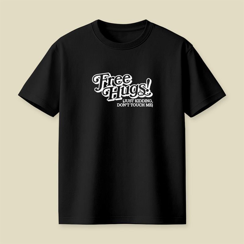 Free Hugs Just Kidding Do Not Touch Me Playful T-Shirt