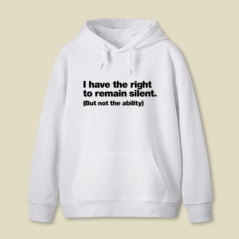 I Have The Right To Remain Silent But Not The Ability Geek Hoodie