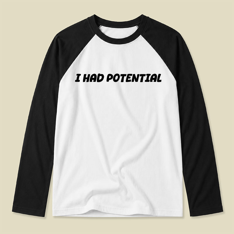 I Had Potential Raglan Long-Sleeve Tee