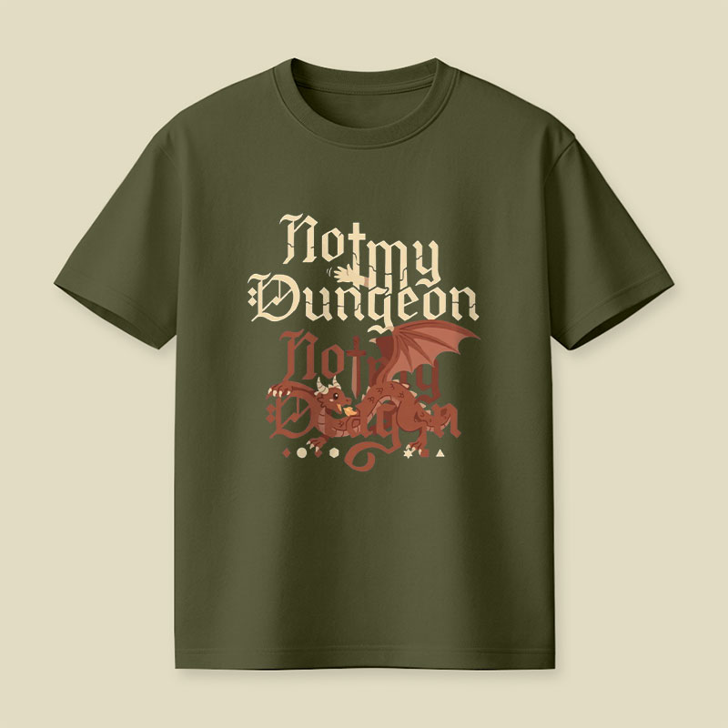 Not My Dungeon Not My Dragon Playful T-Shirt