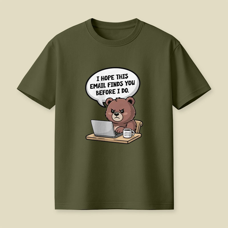 I Hope This Email Finds You Before I Do Playful T-Shirt
