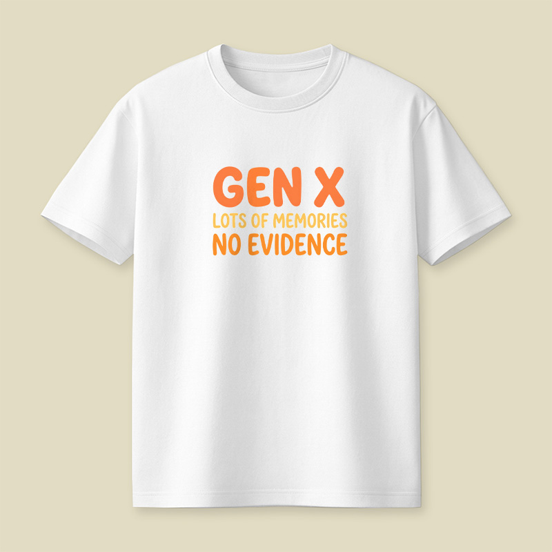 Gen X Memories No Evidence Playful T-Shirt
