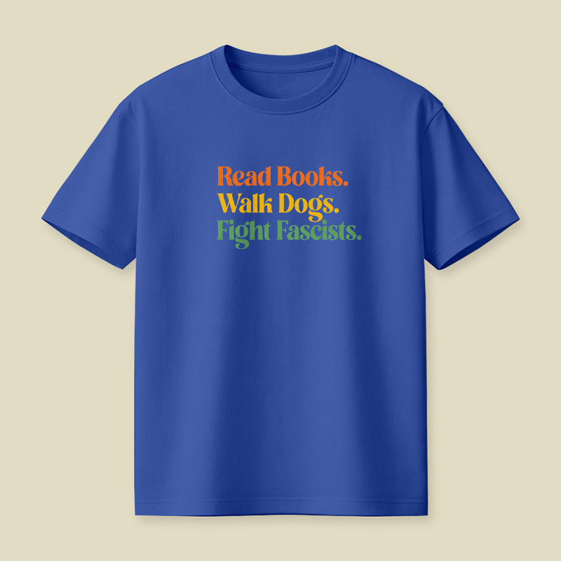 Read Books Walk Dogs And Fight Playful T-Shirt